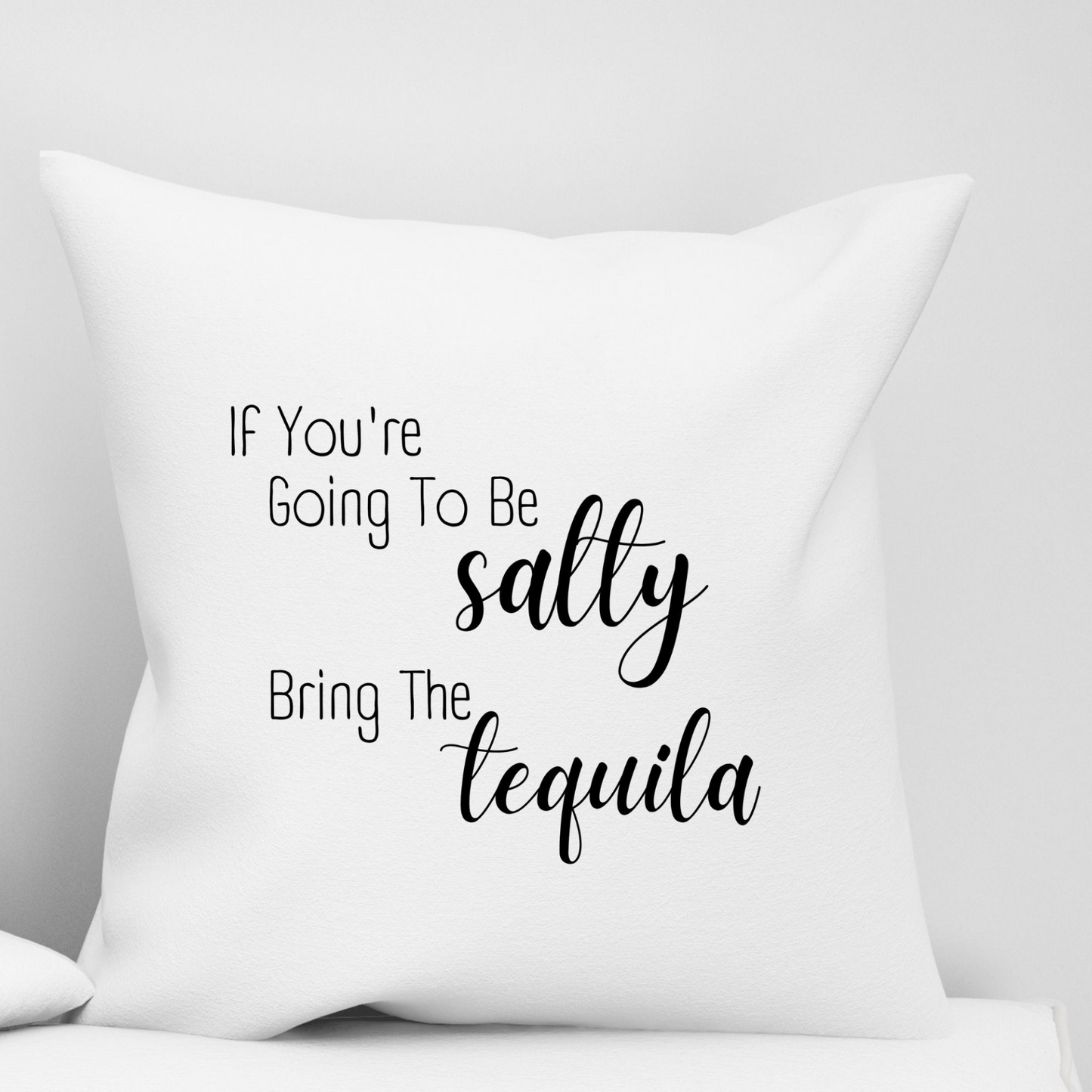 Be Salty Bring the Tequila Sofa Couch Pillow Case | Funny Throw Pillow