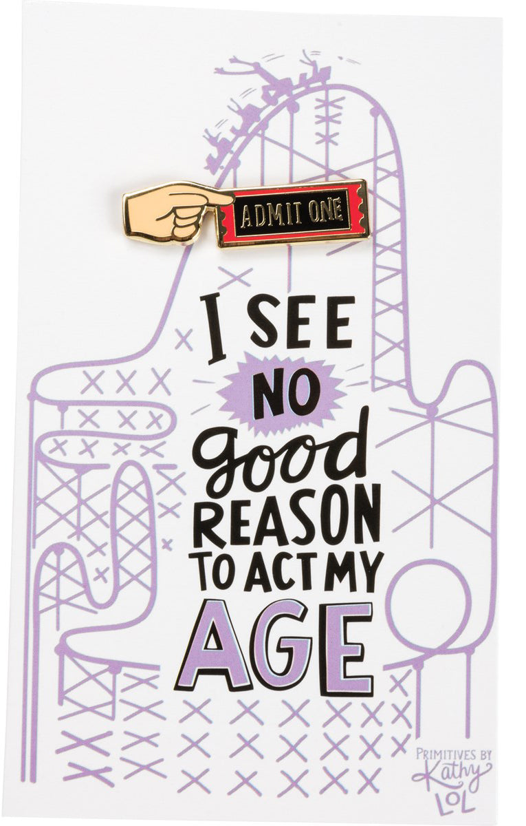 No Good Reason To Act My Age Enamel Pin on Gift Card