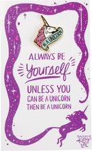 Load image into Gallery viewer, Always Be Yourself Unless You Can Be A Unicorn Enamel Pin on Gift Card
