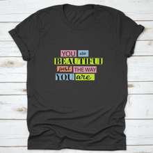 Load image into Gallery viewer, You Are Beautiful Inspiring And Motivational Quote Design T-Shirt
