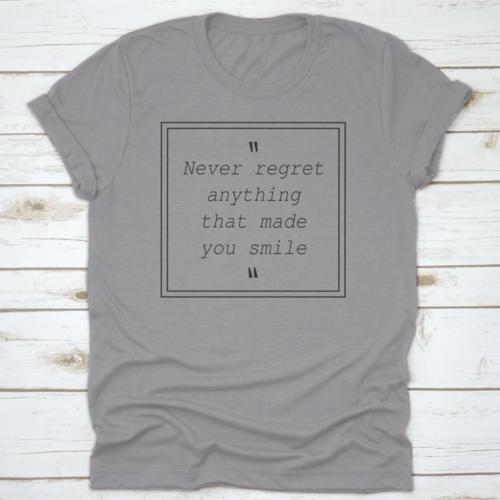 Quote Never Regret Anything That Made You Smile