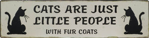 Cats Are Just Little People Plaque