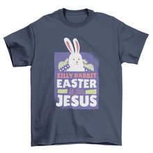 Load image into Gallery viewer, Easter is for Jesus T-Shirt
