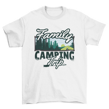 Load image into Gallery viewer, Family Camping Trip T-Shirt
