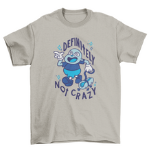 Load image into Gallery viewer, Definitely not crazy t-shirt
