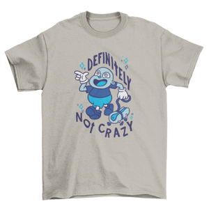 Definitely not crazy t-shirt