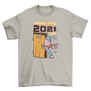 Going into 2021 t-shirt