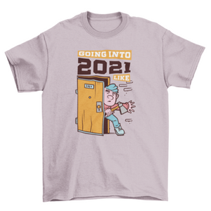 Going into 2021 t-shirt