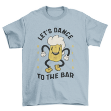 Load image into Gallery viewer, Dance to the bar t-shirt
