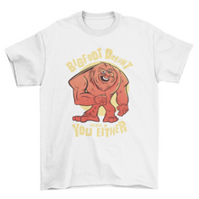 Load image into Gallery viewer, Bigfoot quote funny t-shirt
