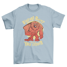 Load image into Gallery viewer, Bigfoot quote funny t-shirt
