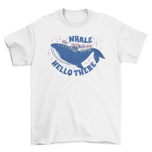 Load image into Gallery viewer, Cool whale quote t-shirt
