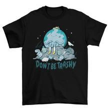 Load image into Gallery viewer, Don&#39;t be trashy Earth Day t-shirt
