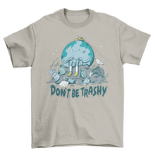 Load image into Gallery viewer, Don&#39;t be trashy Earth Day t-shirt
