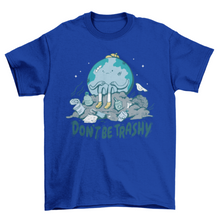 Load image into Gallery viewer, Don&#39;t be trashy Earth Day t-shirt
