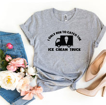 Load image into Gallery viewer, I Only Run To Catch The Ice Cream Truck T-shirt | Apparel
