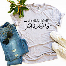 Load image into Gallery viewer, You Had Me At Tacos T-shirt | Apparel
