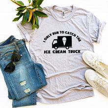 Load image into Gallery viewer, I Only Run To Catch The Ice Cream Truck T-shirt | Apparel
