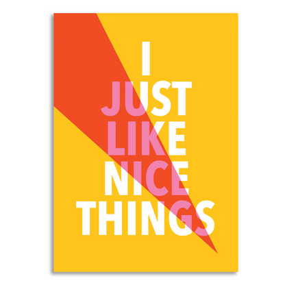 "I Just Like Nice Things" | Wall Decor