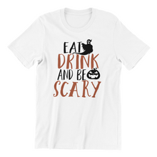 Load image into Gallery viewer, Eat Drink &amp; Be Scary Shirt
