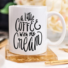 Load image into Gallery viewer, A Little Coffee With My Cream Coffee Mugs, Coffee
