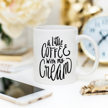 Load image into Gallery viewer, A Little Coffee With My Cream Coffee Mugs, Coffee
