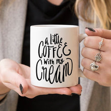 Load image into Gallery viewer, A Little Coffee With My Cream Coffee Mugs, Coffee
